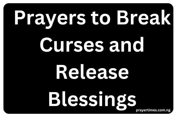 Prayers to Break Curses and Release Blessings