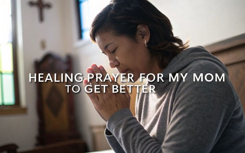 Healing Prayer for My Mom to Get Better