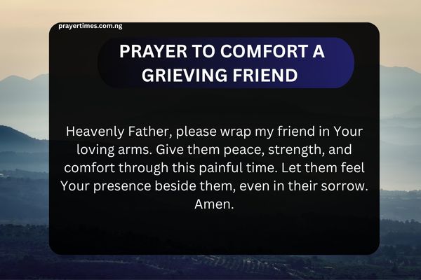 Dear God, bring healing to my friend’s heart. Surround them with love and calm their spirit. Let Your light shine through their darkness and give them rest. Amen.