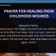 Prayer for Healing From Childhood Wounds